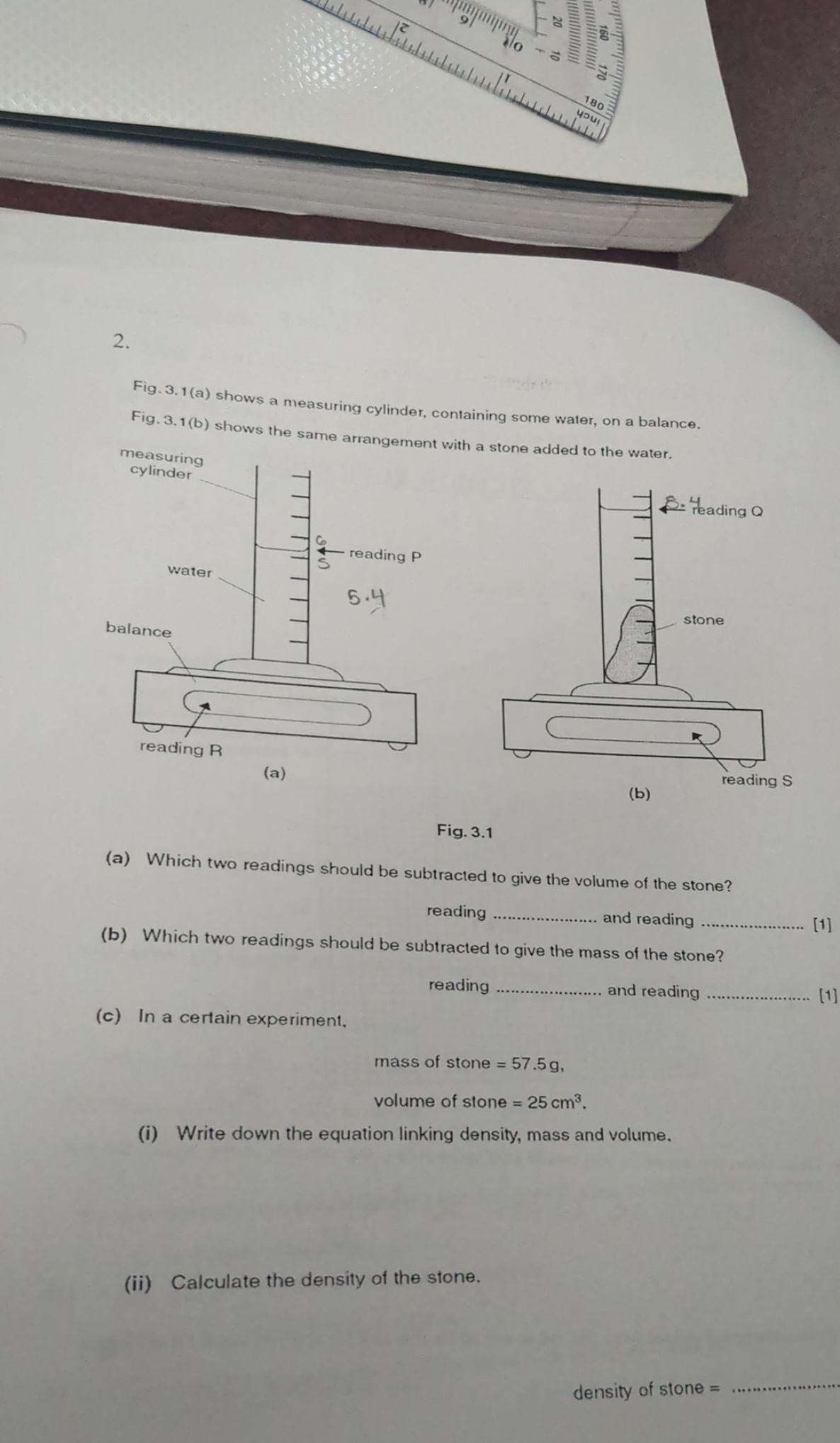 2.

Fig.3.1 (a) shows a measuring cylinder, containing some water, on 