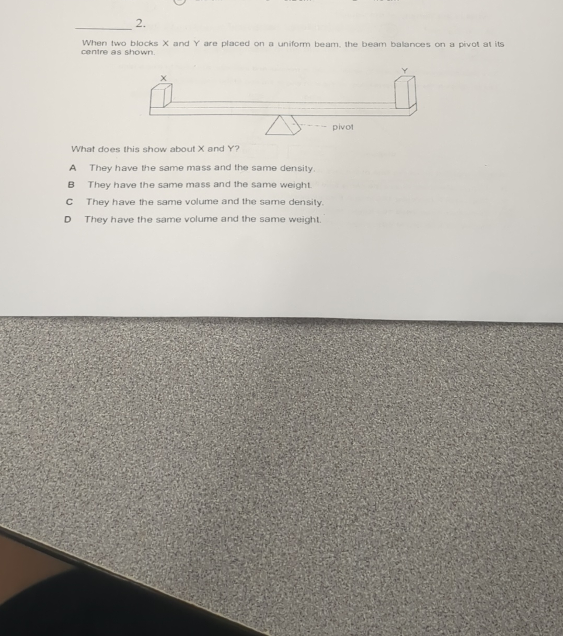 2.
When two blocks X and Y are placed on a uniform beam, the beam bala