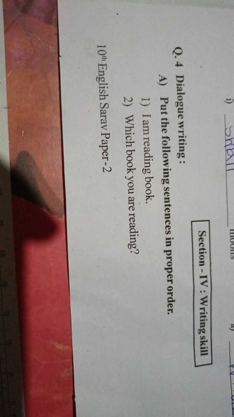 Section-IV : Writing skill
Q. 4 Dialogue writing :
A) Put the followin