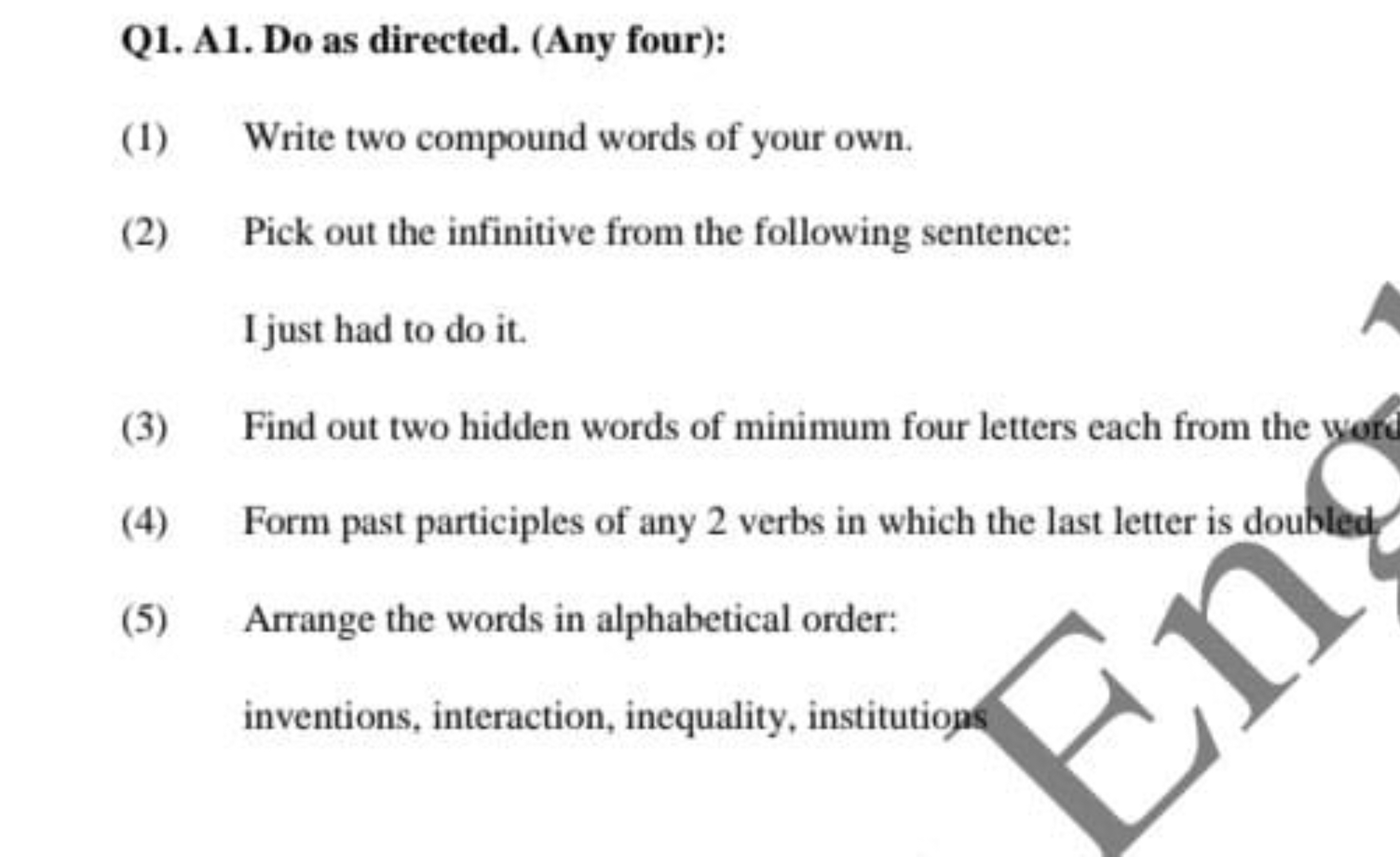 Q1. A1. Do as directed. (Any four):
(1) Write two compound words of yo