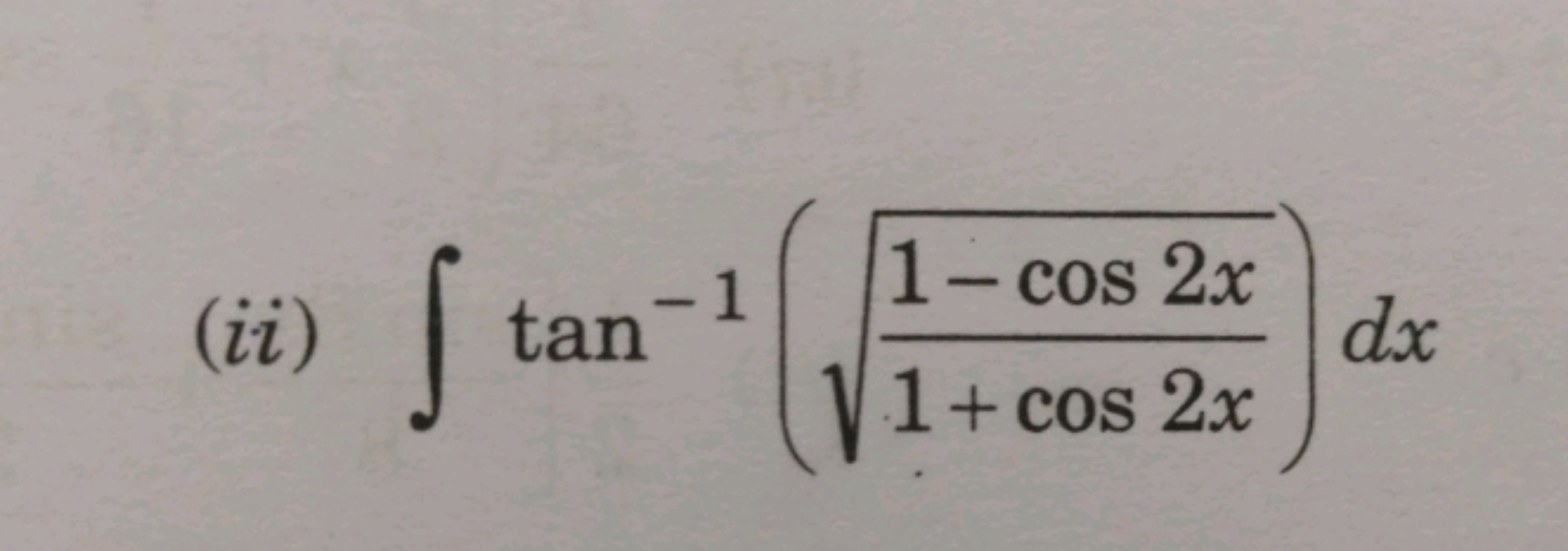 (ii) ∫tan−1(1+cos2x1−cos2x​​)dx