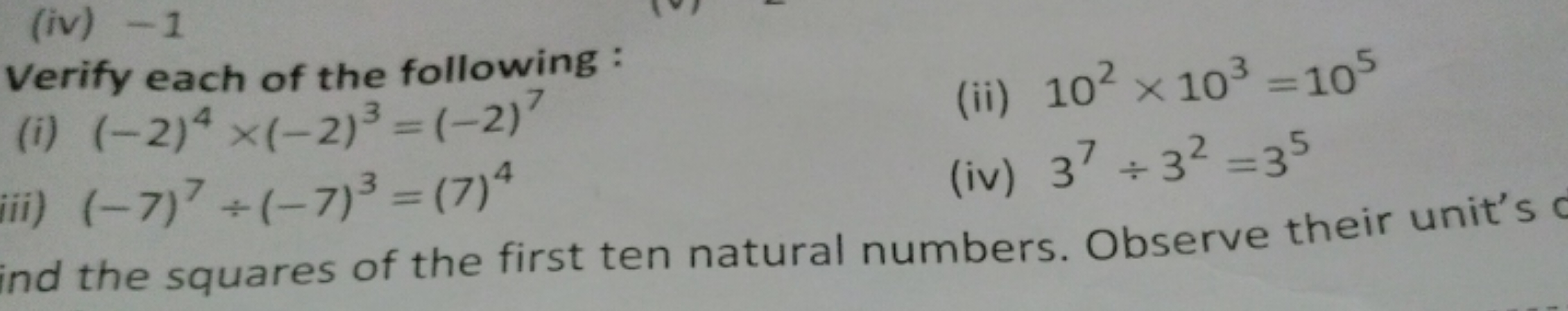 Verify each of the following :
(i) (−2)4×(−2)3=(−2)7
(ii) 102×103=105
