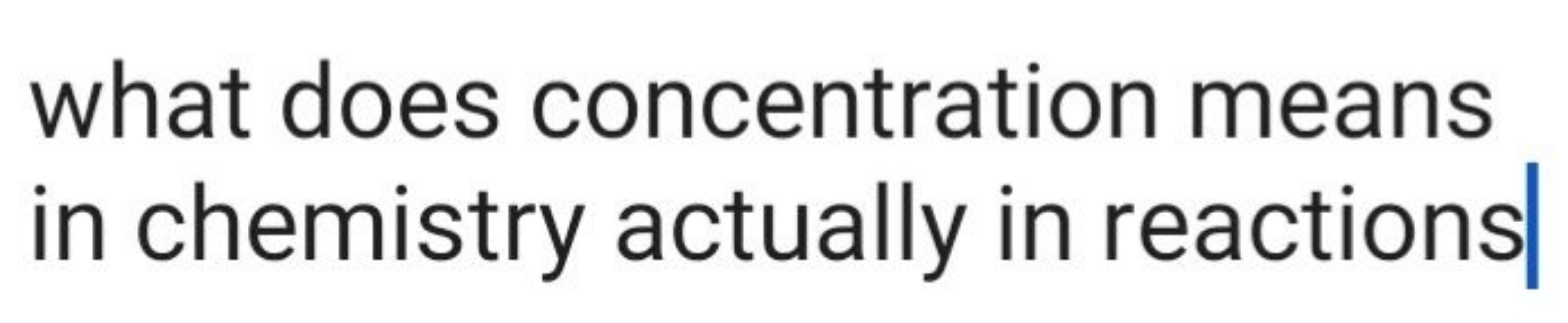 what does concentration means in chemistry actually in reactions