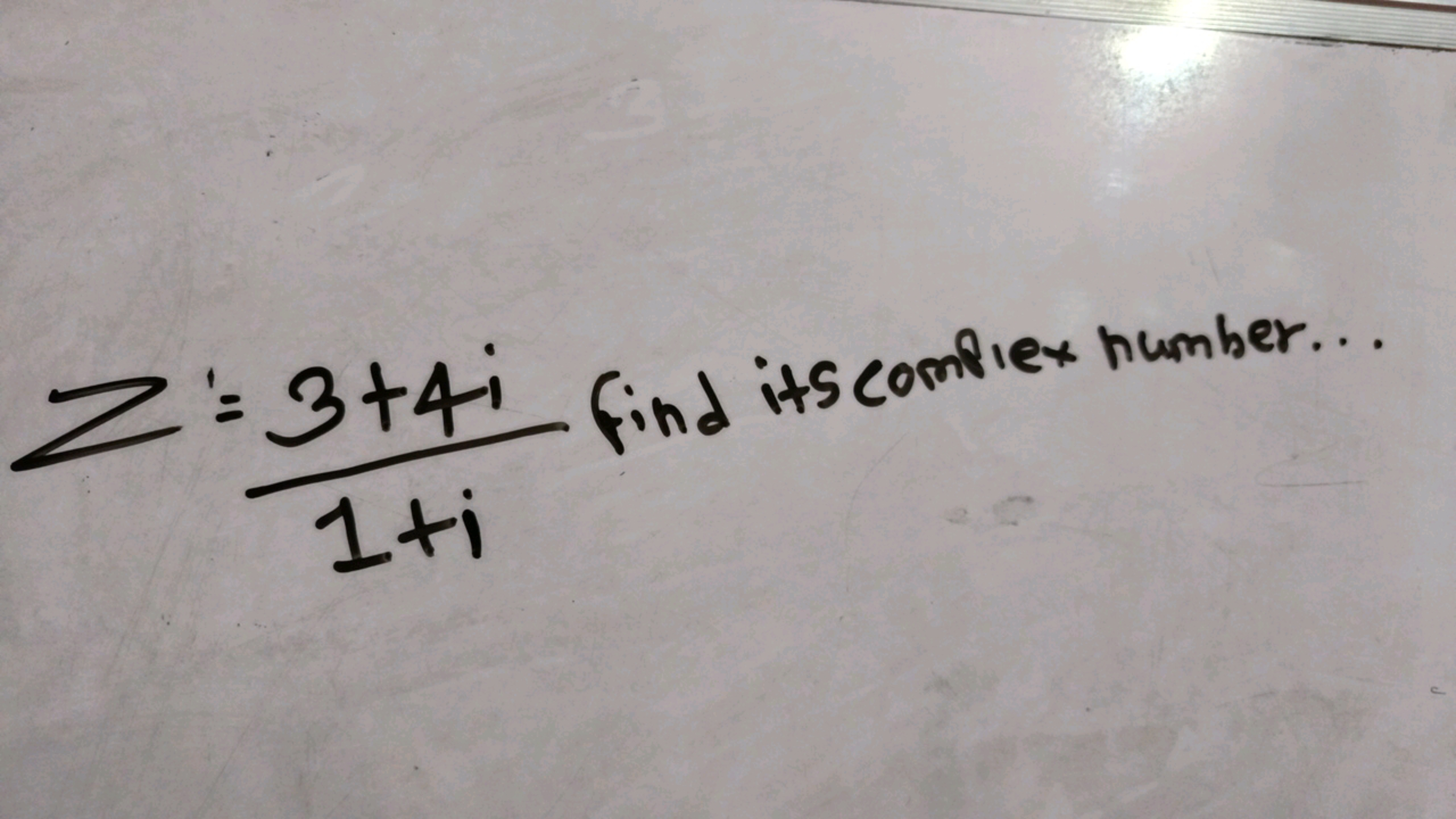 z′=1+i3+4i​ find its complex number...