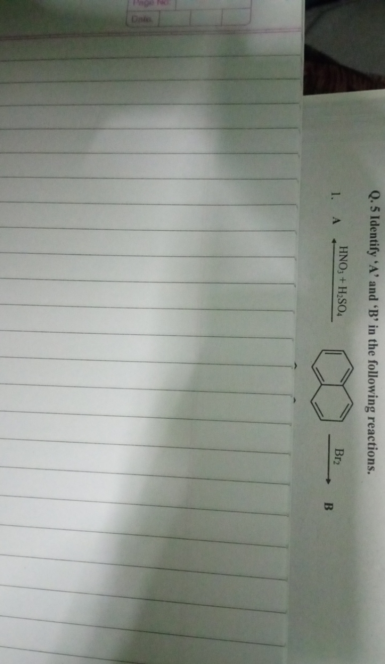 Q. 5 Identify ' A ' and ' B ' in the following reactions.
1. A
4HNO3​+