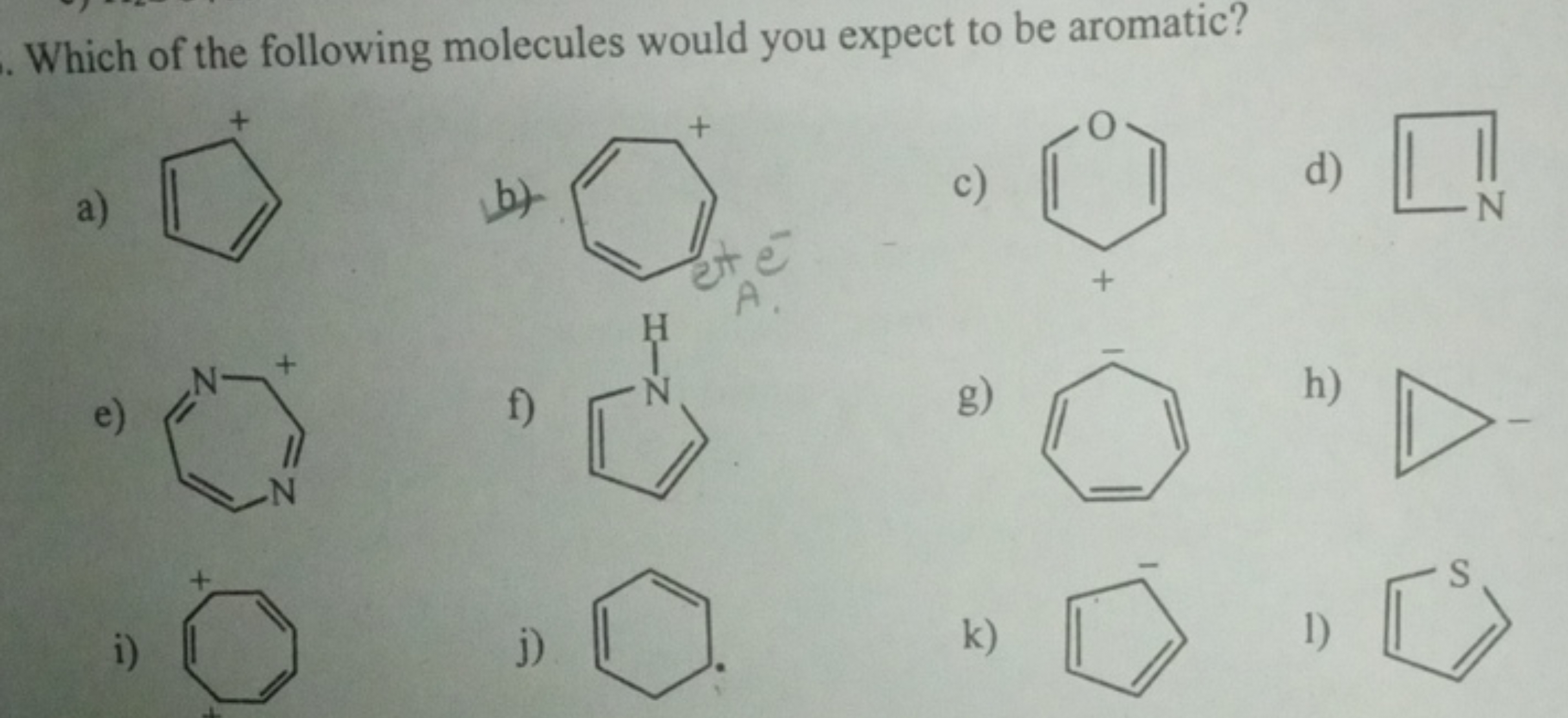 Which of the following molecules would you expect to be aromatic?
a)
[