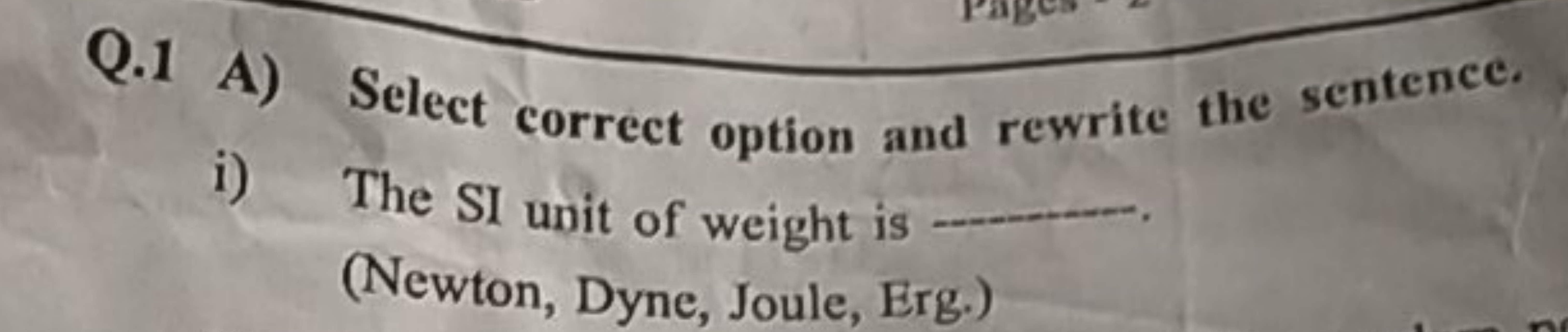 Q. 1 A) Select correct option and rewrite the sentence.
i) The SI unit