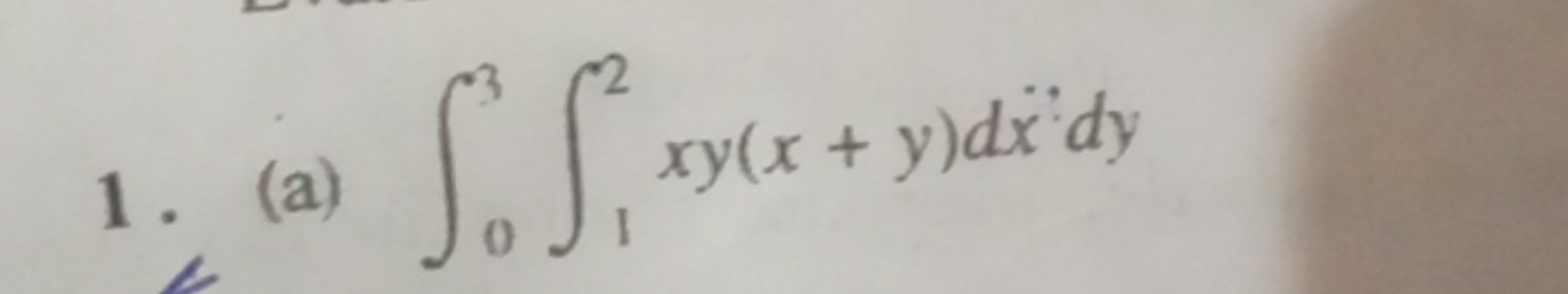 1. (a) ∫03​∫12​xy(x+y)dx¨dy