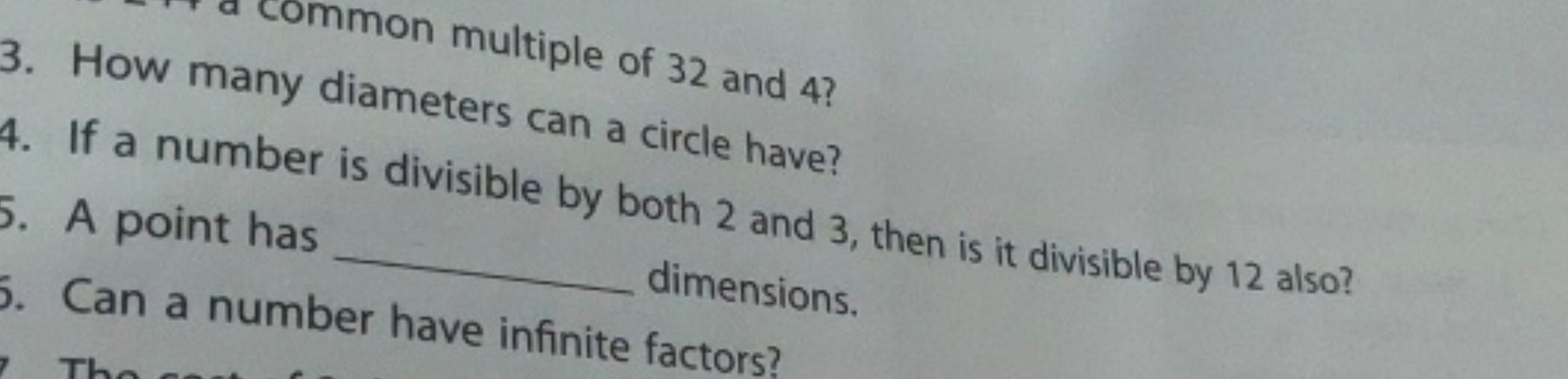 mon multiple of 32 and 4?
3. How many diameters can a circle have?
4. 