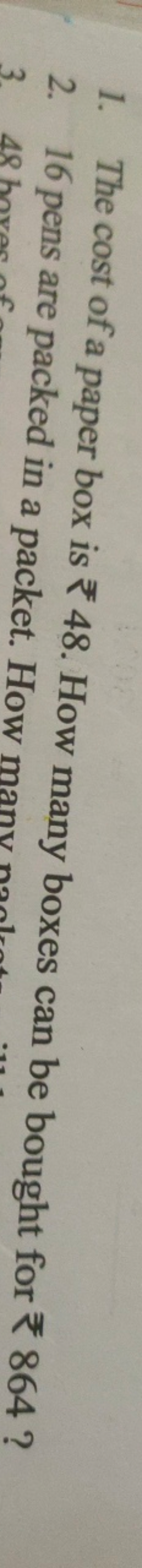 1. The cost of a paper box is ₹48. How many boxes can be bought for ₹8