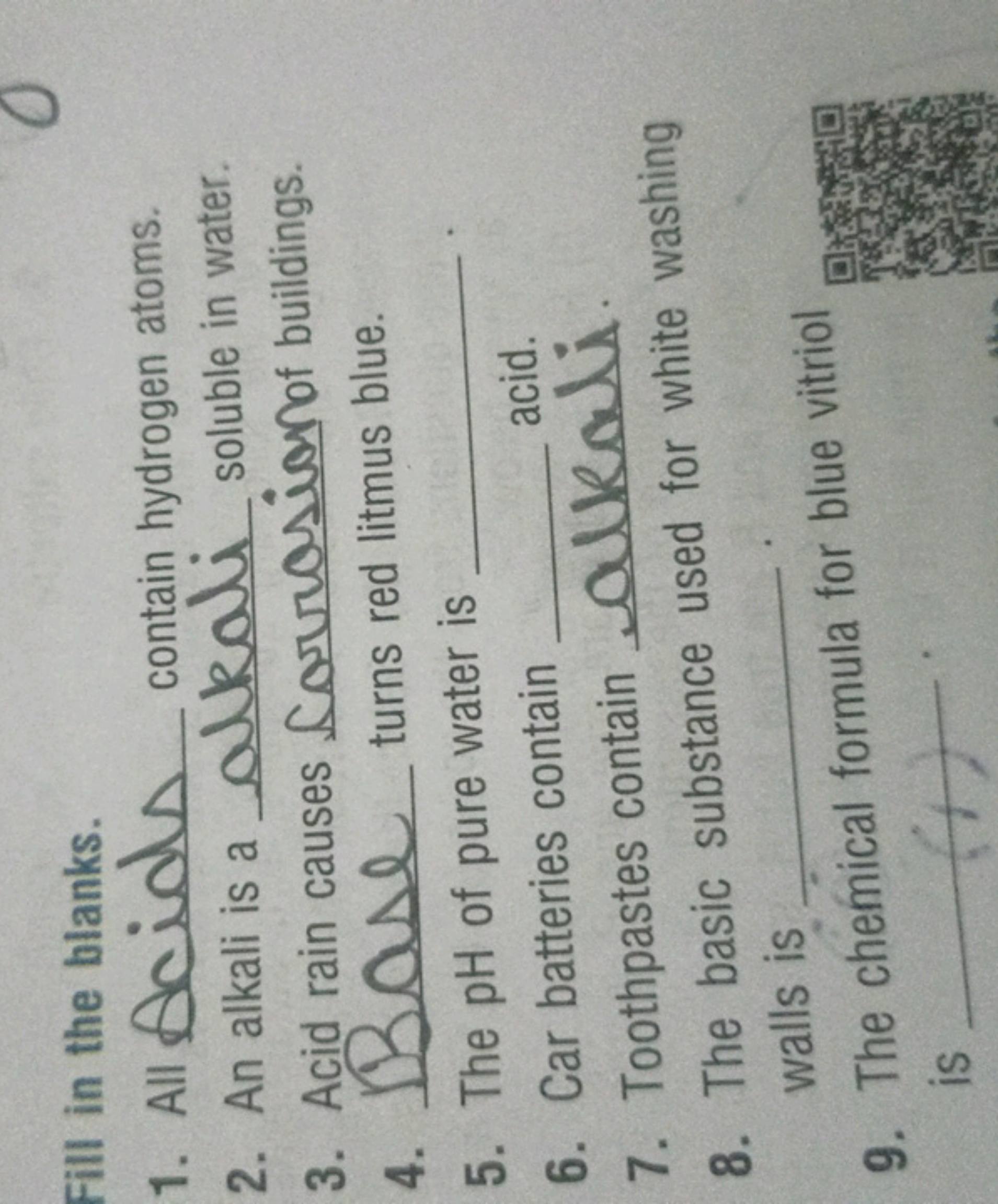 Fill in the blanks.
1. All  contain hydrogen atoms.
2. An alkali is a 