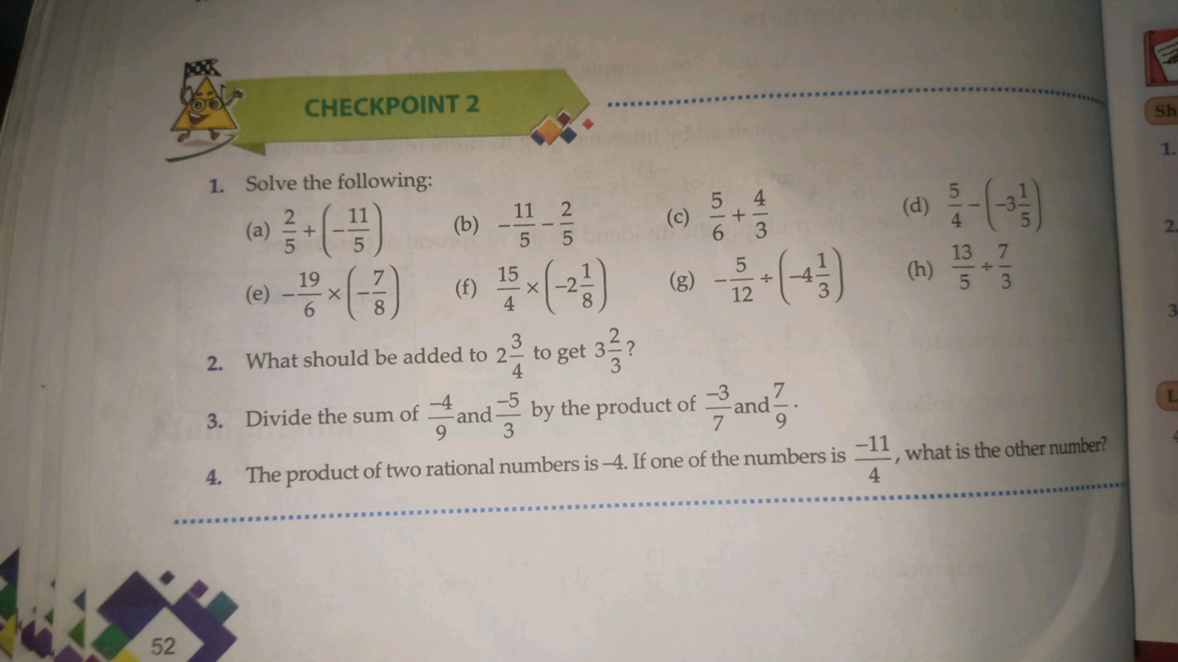 CHECKPOINT 2

1. Solve the following:
(a) 52​+(−511​)
(b) −511​−52​
(c