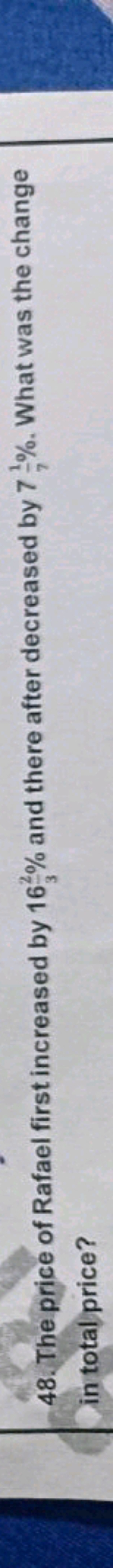 48. The price of Rafael first increased by 1632​% and there after decr