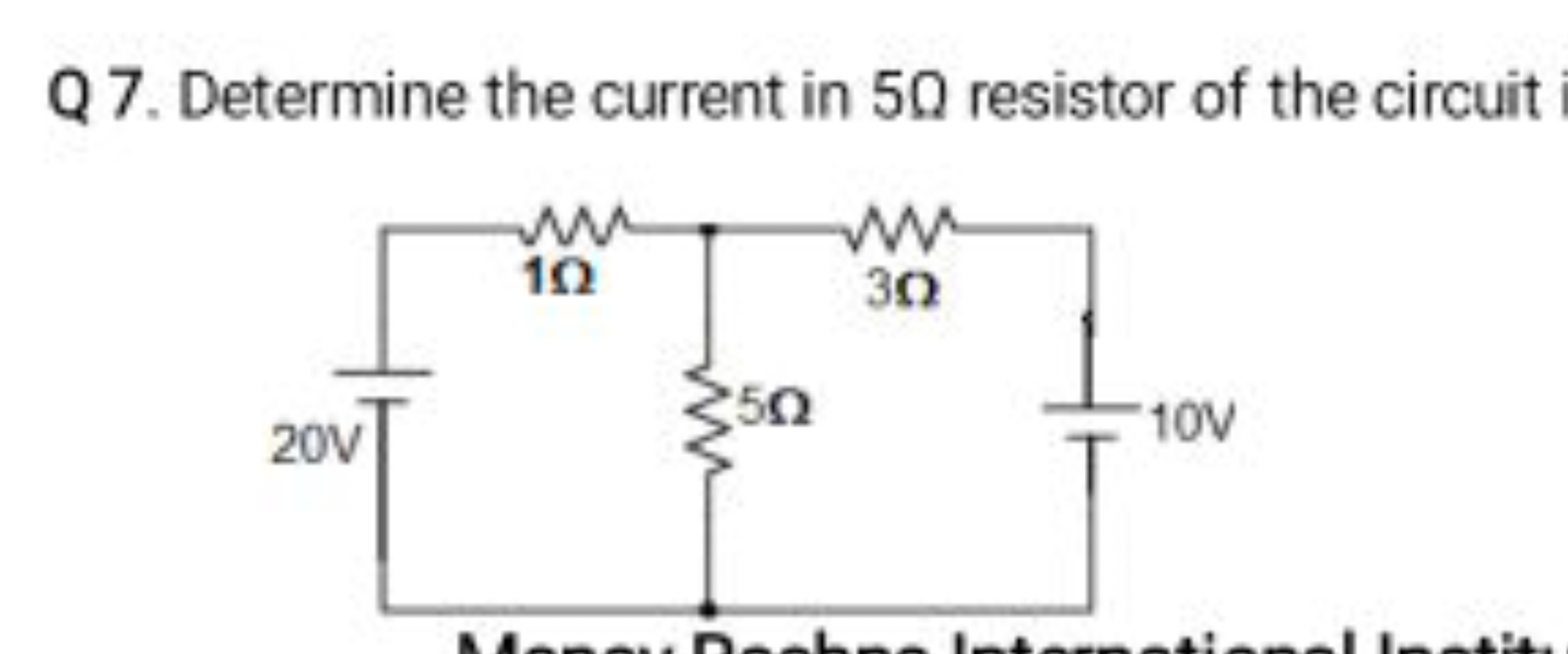 Q 7. Determine the current in 5Q resistor of the circuit