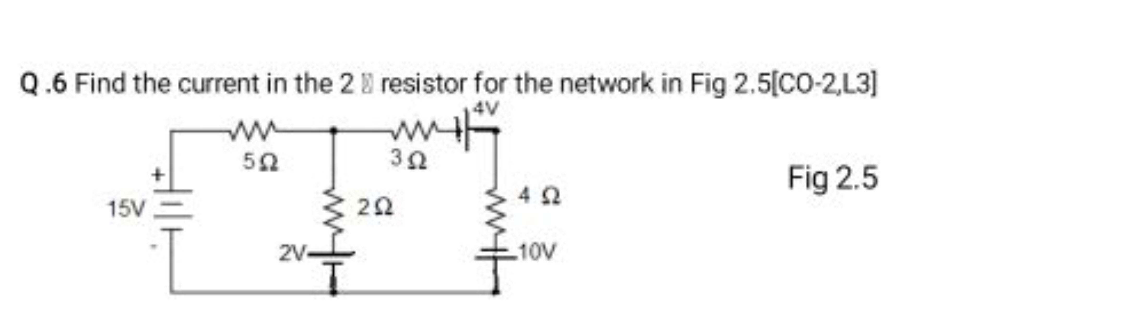 Q . 6 Find the current in the 28 resistor for the network in Fig 2.5[C