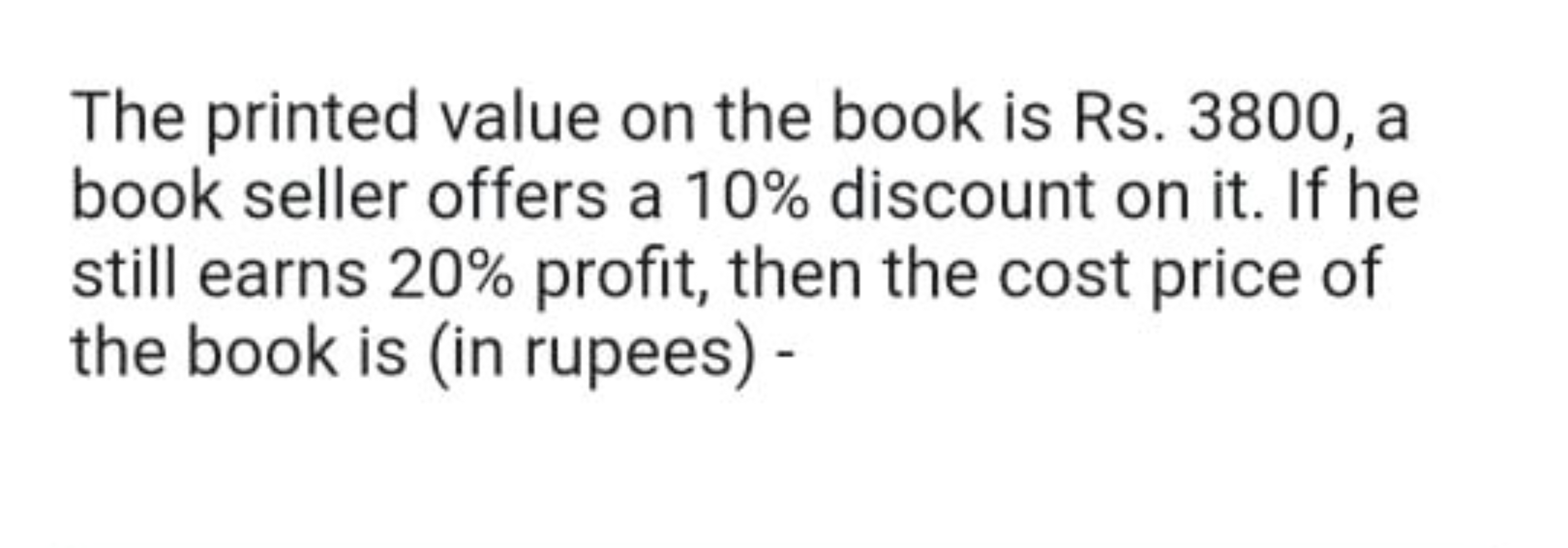 The printed value on the book is Rs. 3800 , a book seller offers a 10%