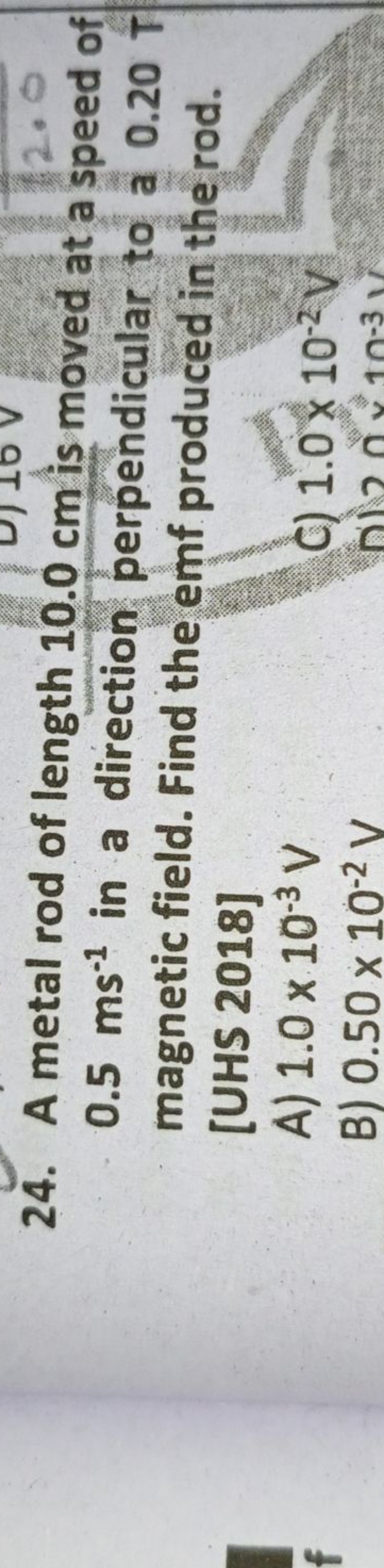 24. A metal rod of length 10.0 cm is moved at a speed of 0.5 ms−1 in a