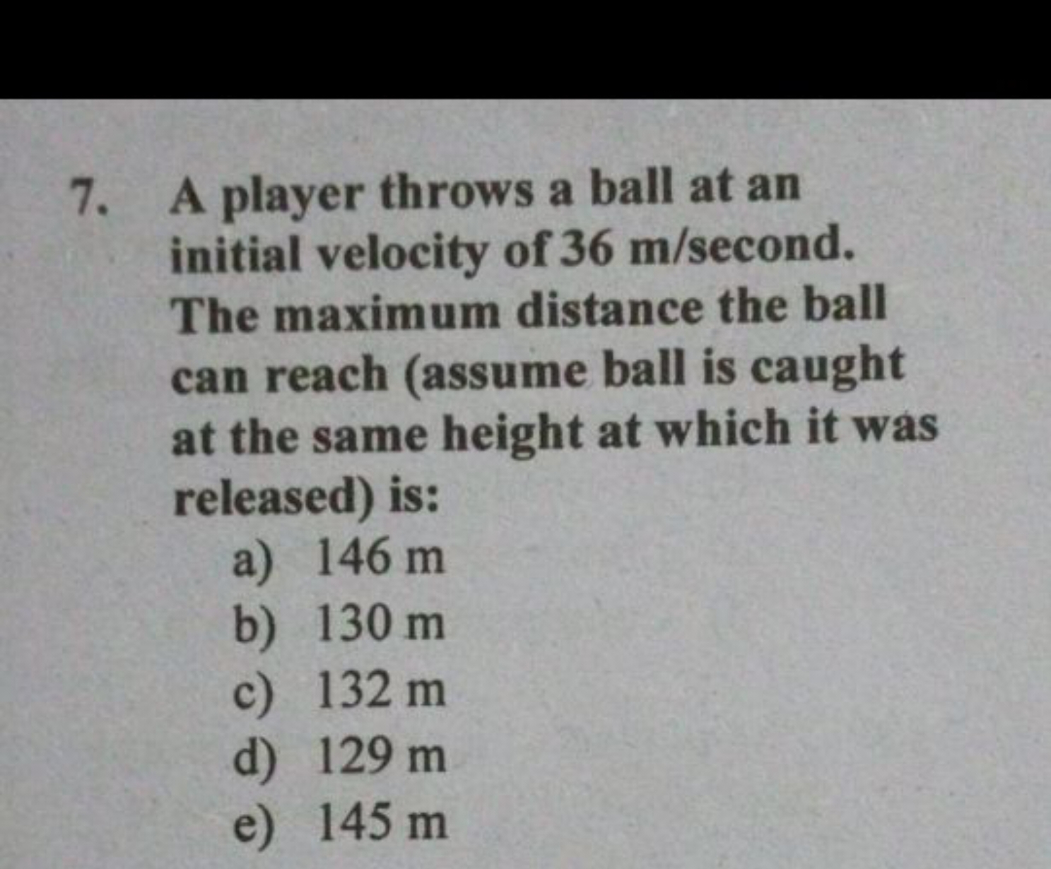 7. A player throws a ball at an initial velocity of 36 m/second. The m