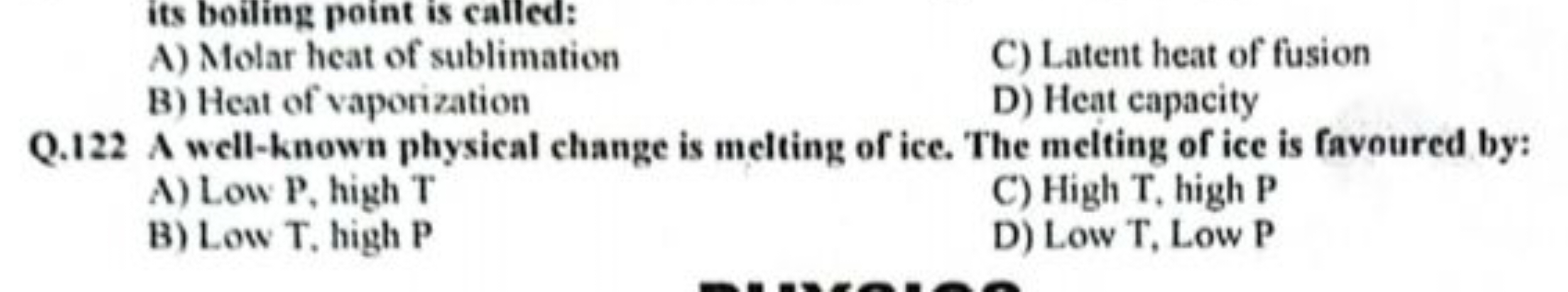 its boiling point is called:
A) Molar heat of sublimation
C) Latent he