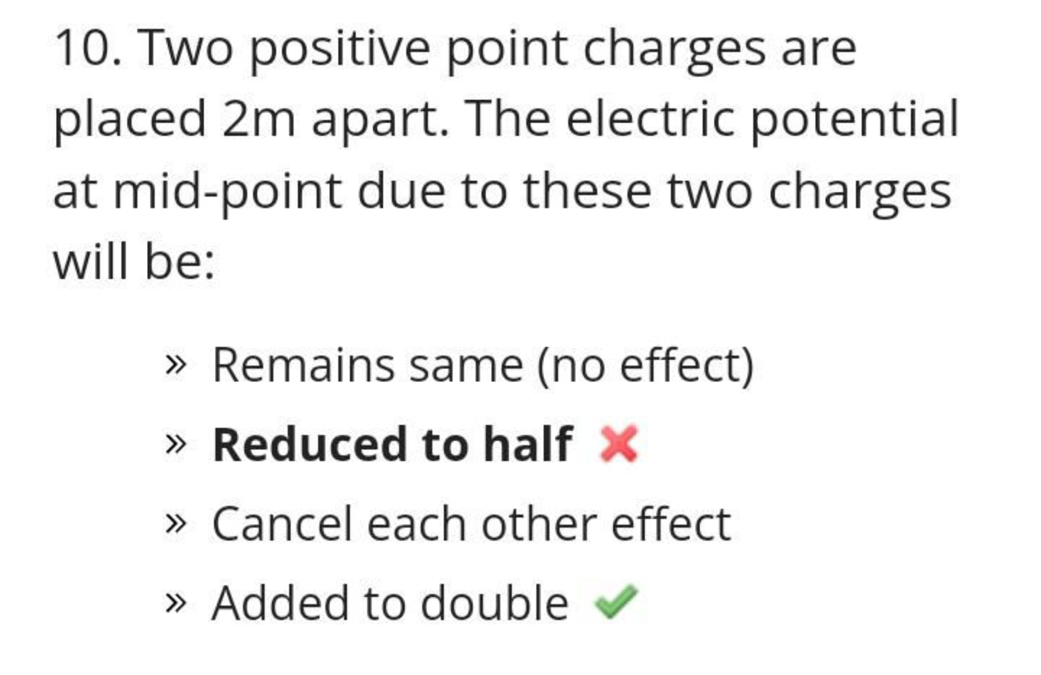 10. Two positive point charges are placed 2 m apart. The electric pote