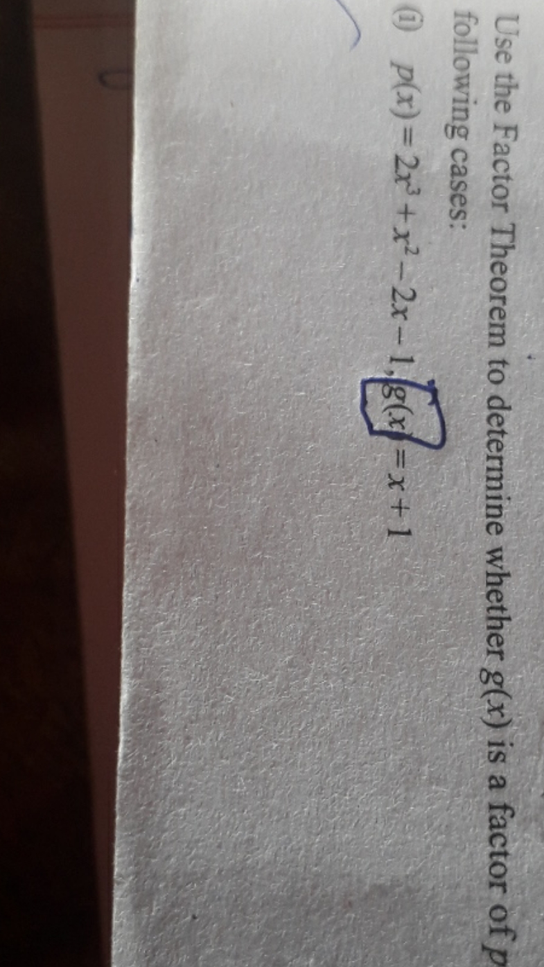 Use the Factor Theorem to determine whether g(x) is a factor of p foll