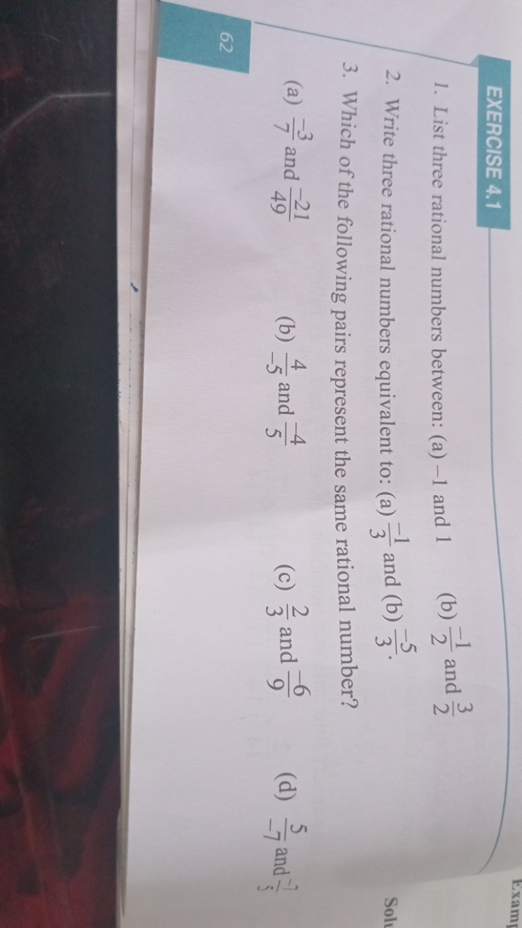 EXERCISE 4.1
1. List three rational numbers between: (a) - 1 and 1
(b)