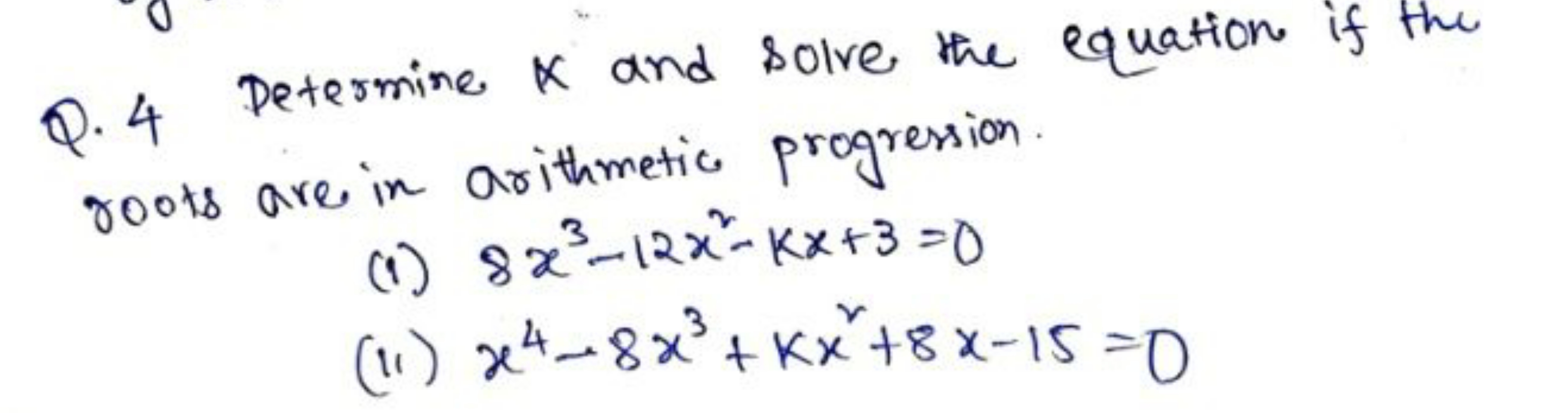 Q. 4 Determine x and solve the equation if the roots are in arithmetic