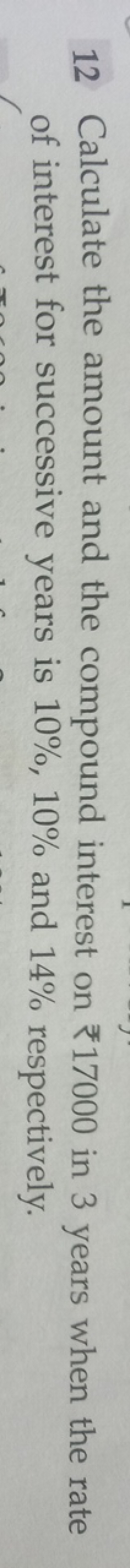 12 Calculate the amount and the compound interest on ₹17000 in 3 years