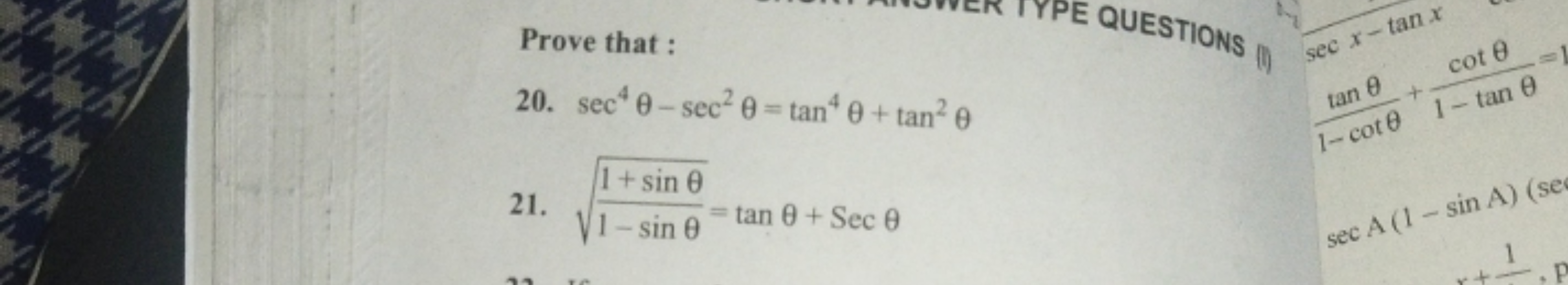 Prove that :
20. sec4θ−sec2θ=tan4θ+tan2θ
21. 1−sinθ1+sinθ​​=tanθ+Secθ