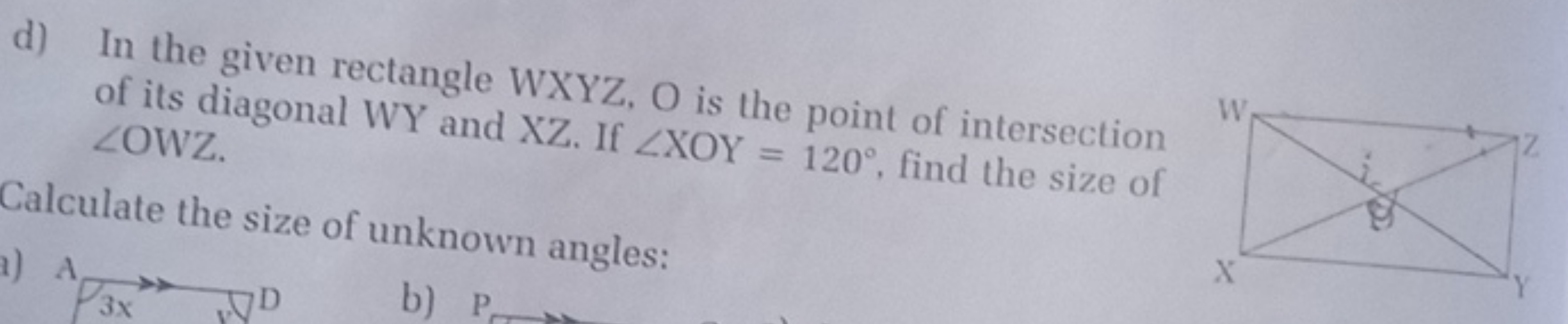 d) In the given rectangle WXYZ,O is the point of intersection of its d