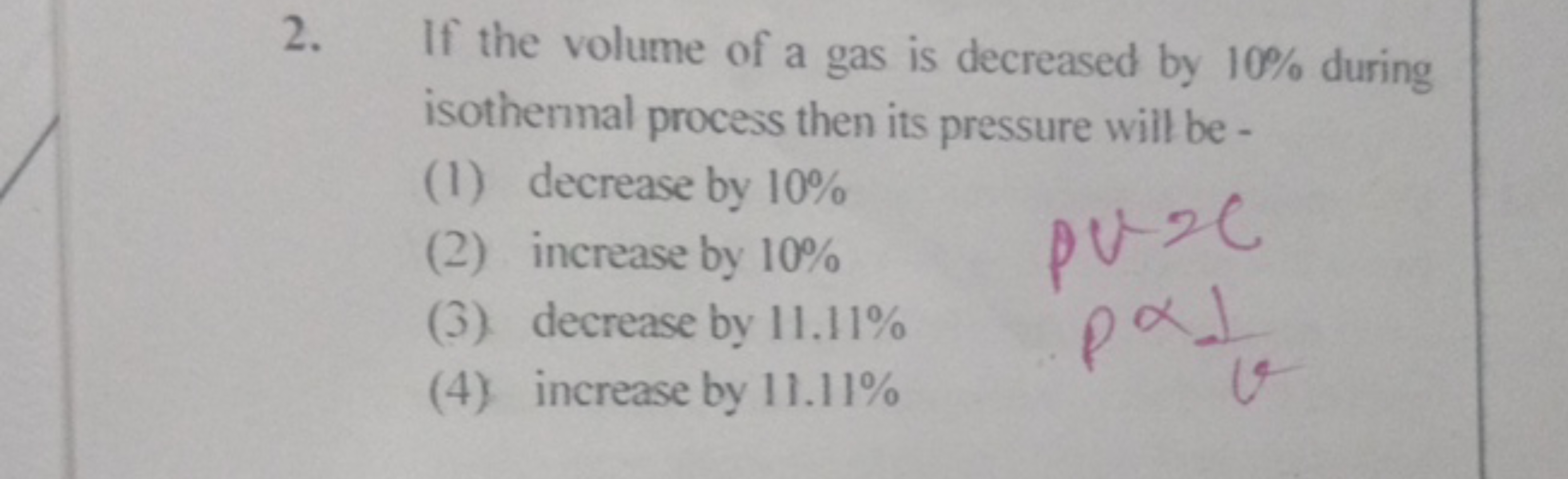 2. If the volume of a gas is decreased by 10% during isothermal proces