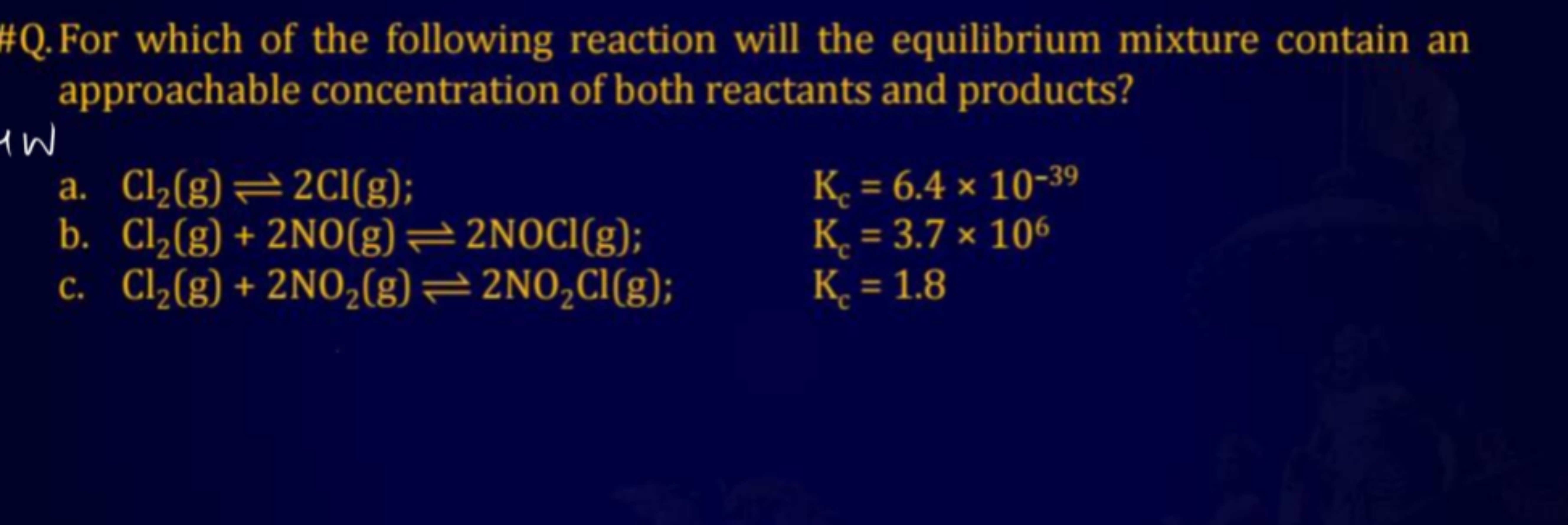 \#Q. For which of the following reaction will the equilibrium mixture 