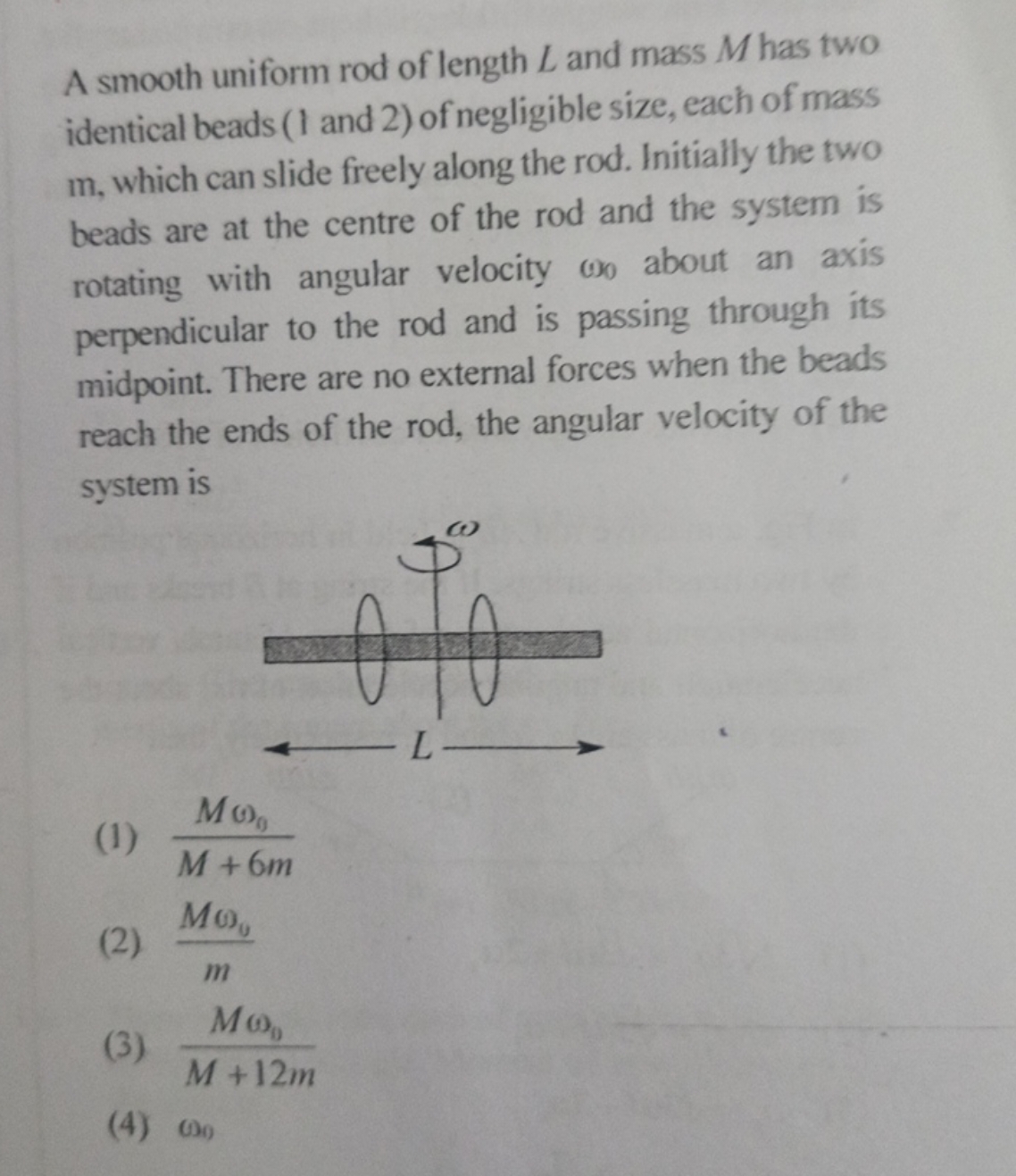 A smooth uniform rod of length L and mass M has two identical beads ( 