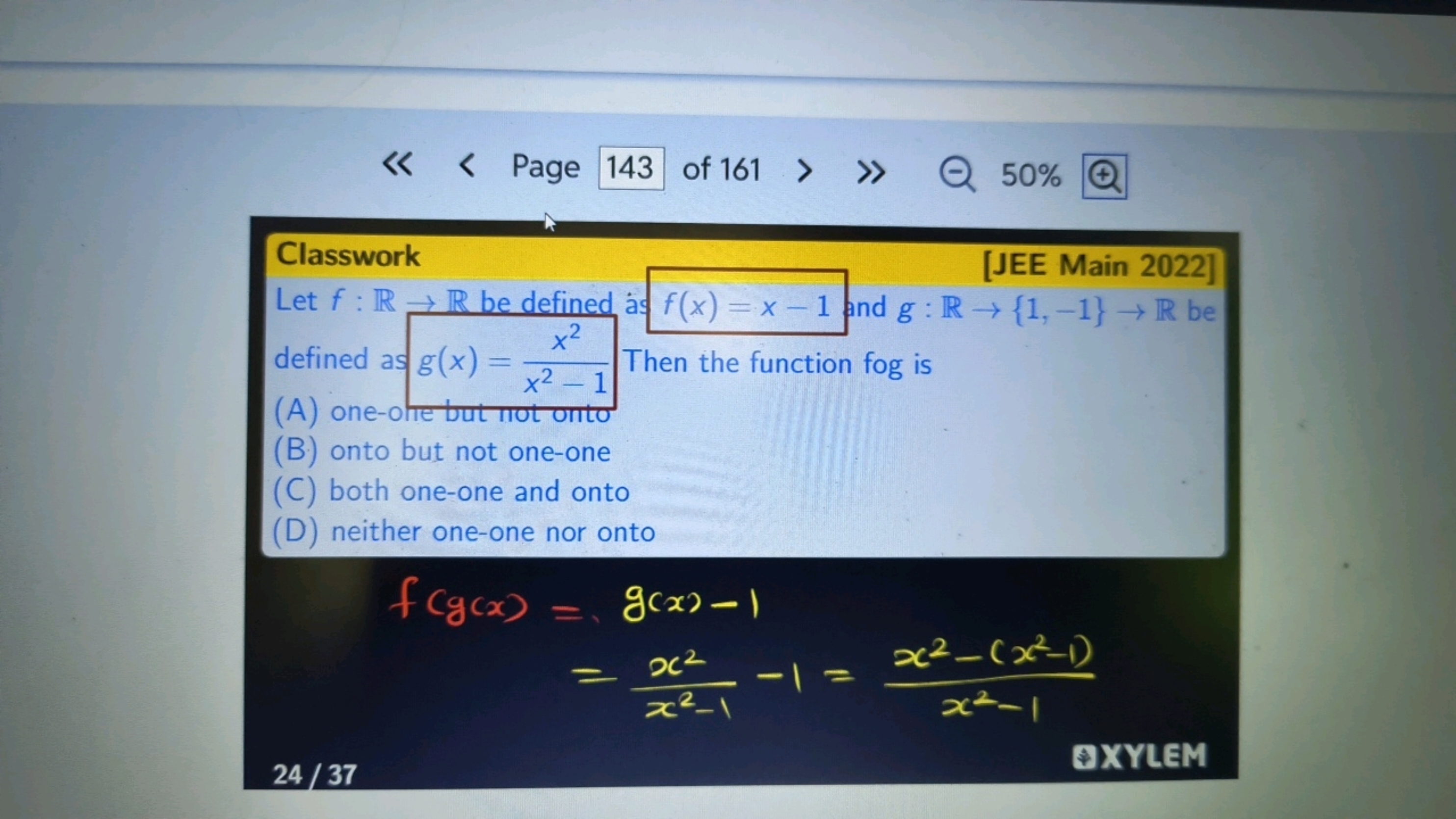 Page
143
of 161
50%

Classwork
[JEE Main 2022]
Let f:R→R be defined as