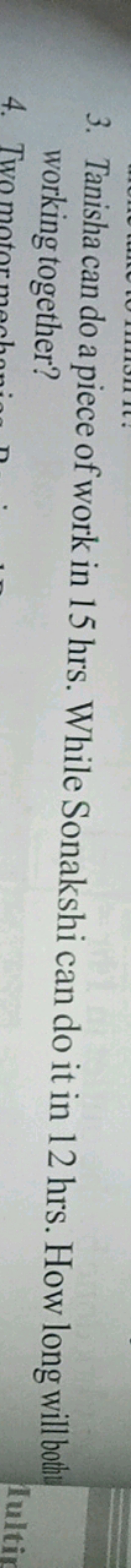 3. Tanisha can do a piece of work in 15 hrs. While Sonakshi can do it 