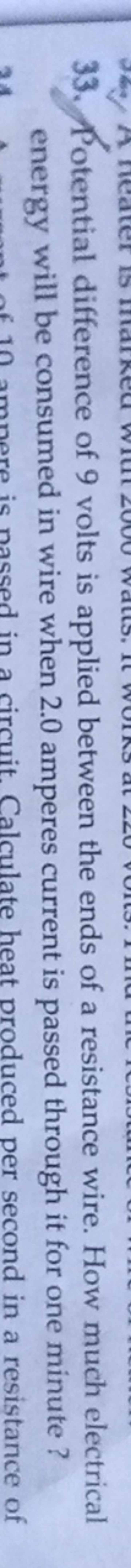 33. Potential difference of 9 volts is applied between the ends of a r