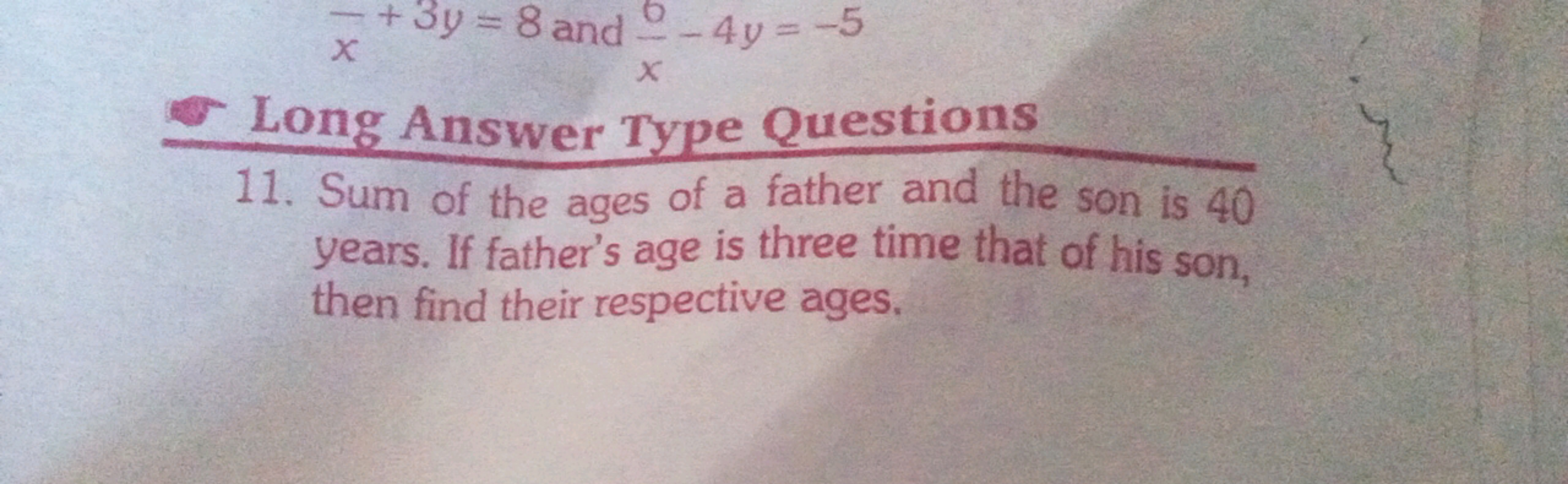 xˉ+3y=8 and x6​−4y=−5

Long Answer Type Questions
11. Sum of the ages 