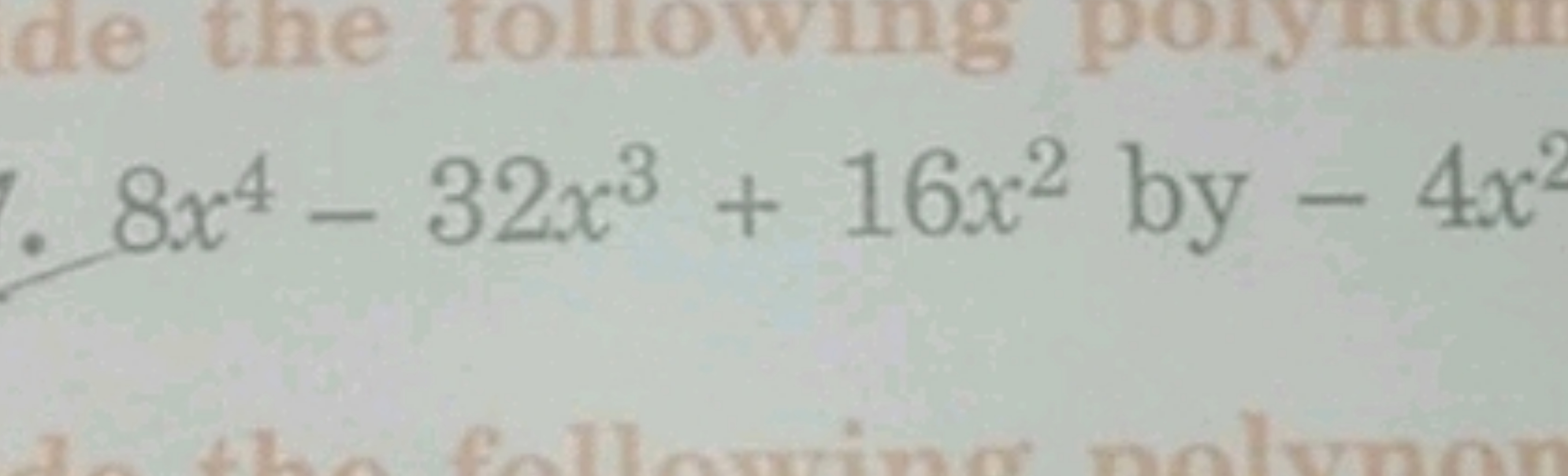 8x4−32x3+16x2 by −4x2