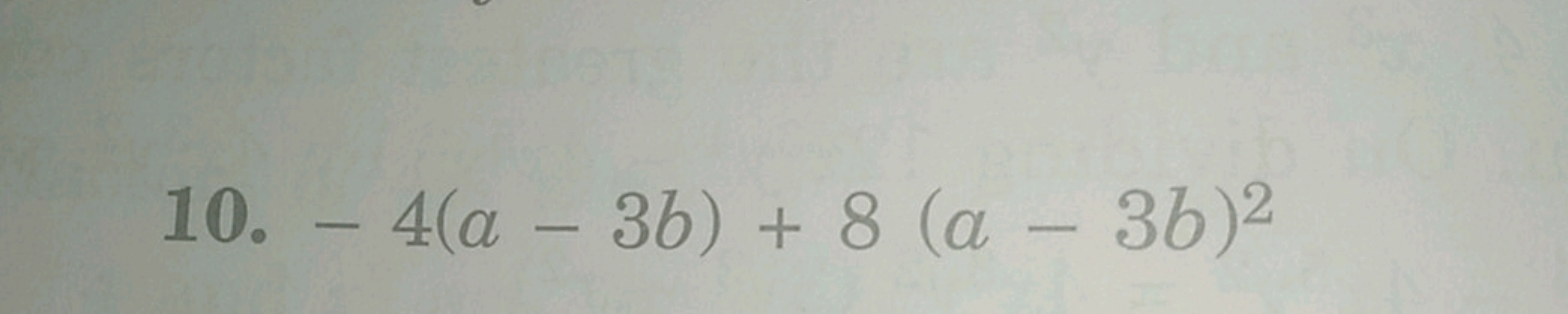 10. −4(a−3b)+8(a−3b)2