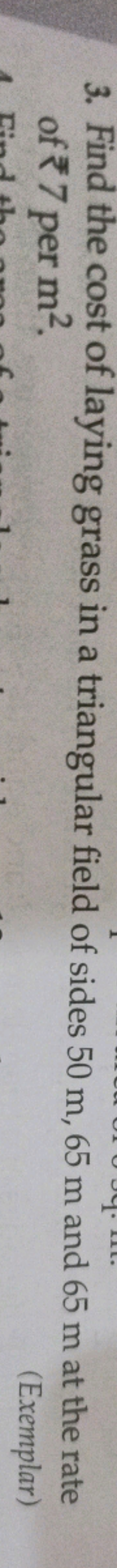 3. Find the cost of laying grass in a triangular field of sides 50 m,6