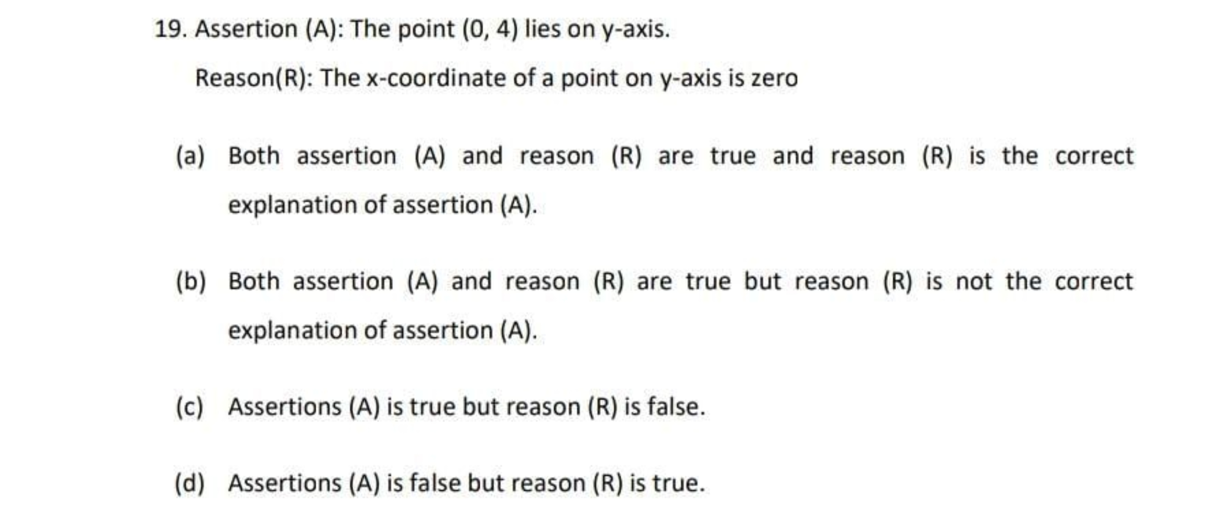 19. Assertion (A) : The point (0,4) lies on y-axis.

Reason (R) : The 