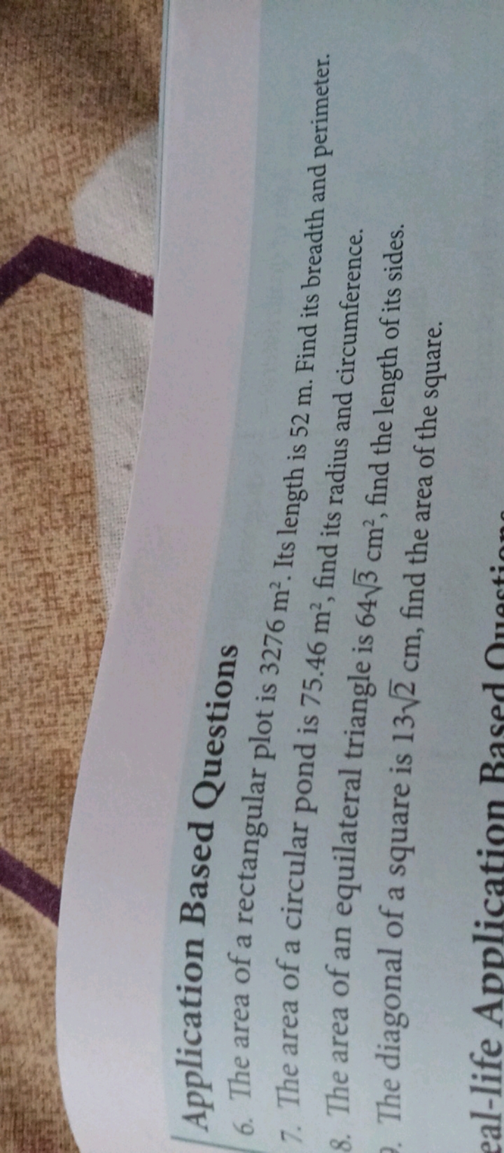 Application Based Questions
6. The area of a rectangular plot is 3276 