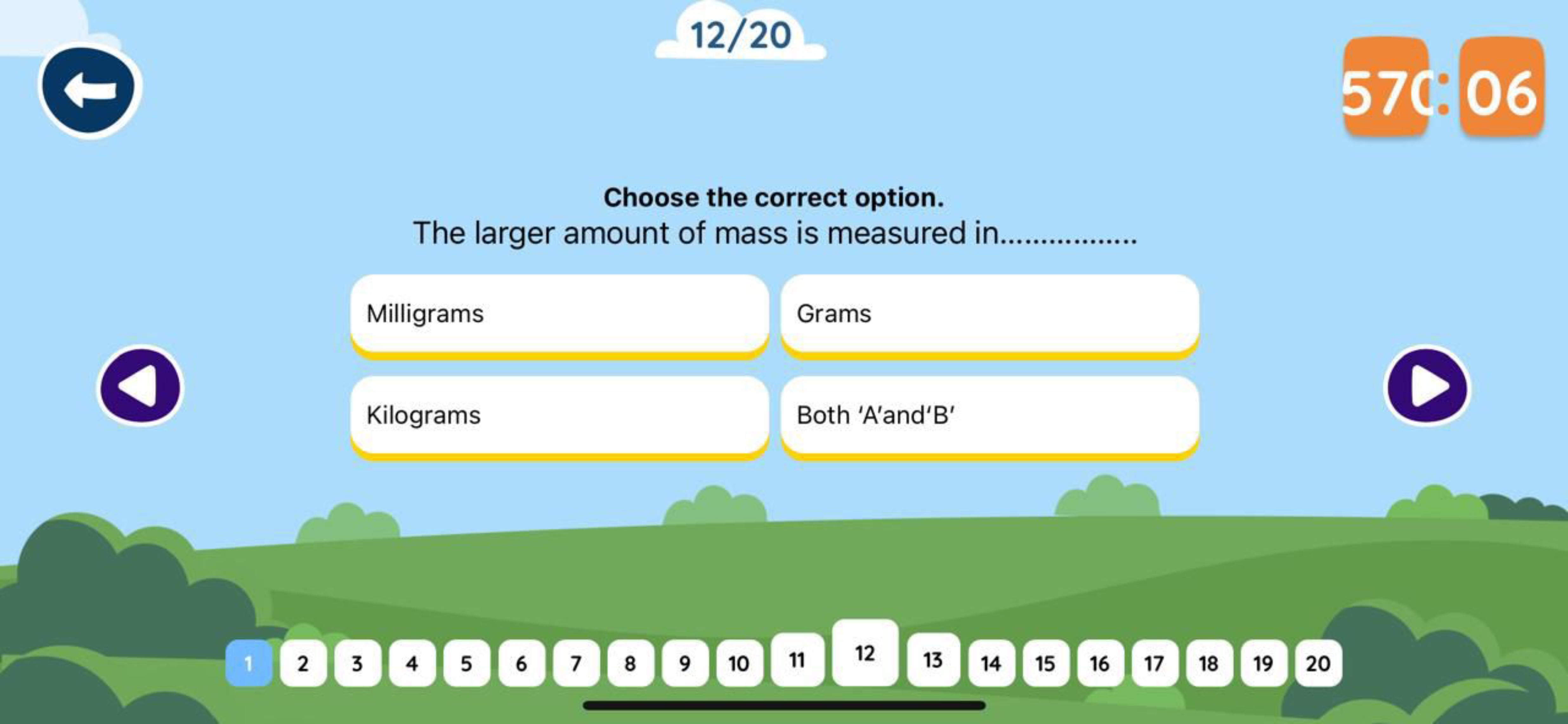 12/20

Choose the correct option.
The larger amount of mass is measure