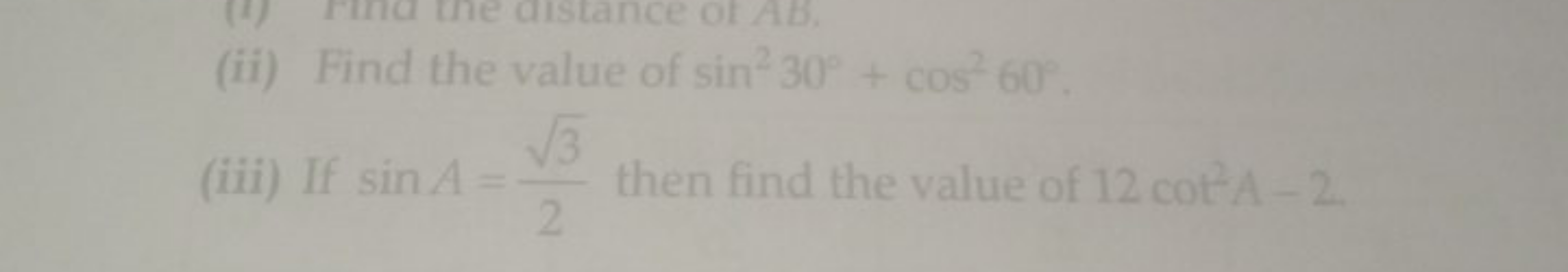 (ii) Find the value of sin230∘+cos260∘.
(iii) If sinA=23​​ then find t