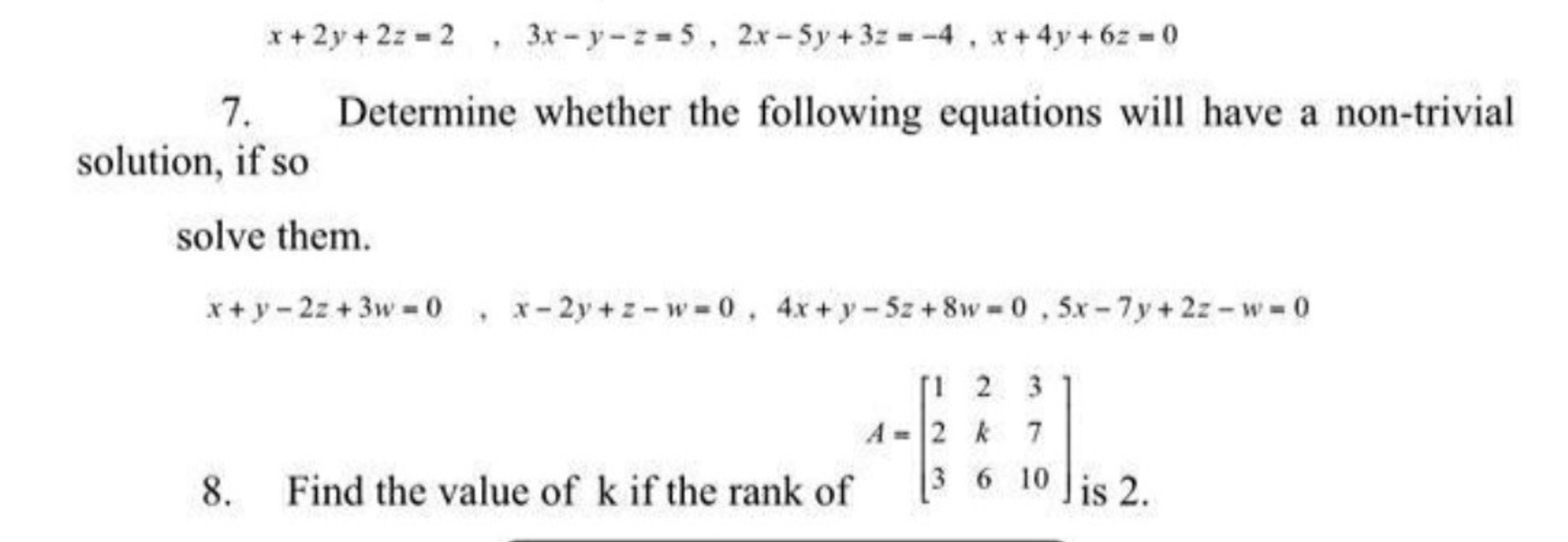 x+2y+2z=2,3x−y−z=5,2x−5y+3z=−4,x+4y+6z=0
7. Determine whether the foll