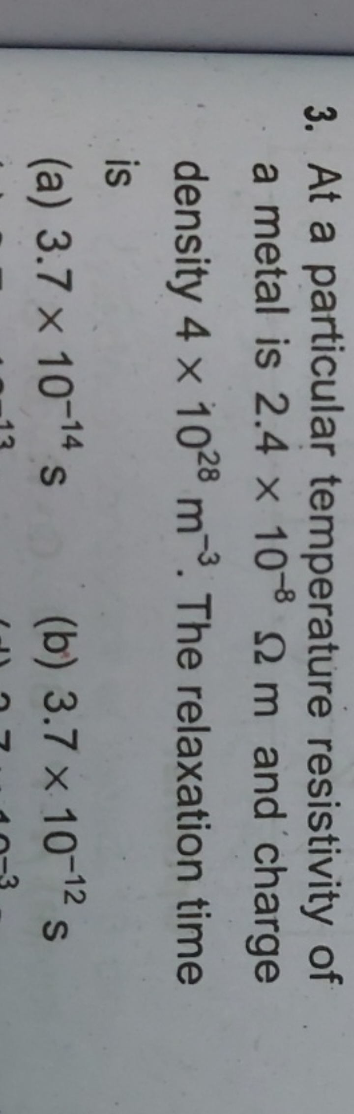 3. At a particular temperature resistivity of a metal is 2.4×10−8Ωm an