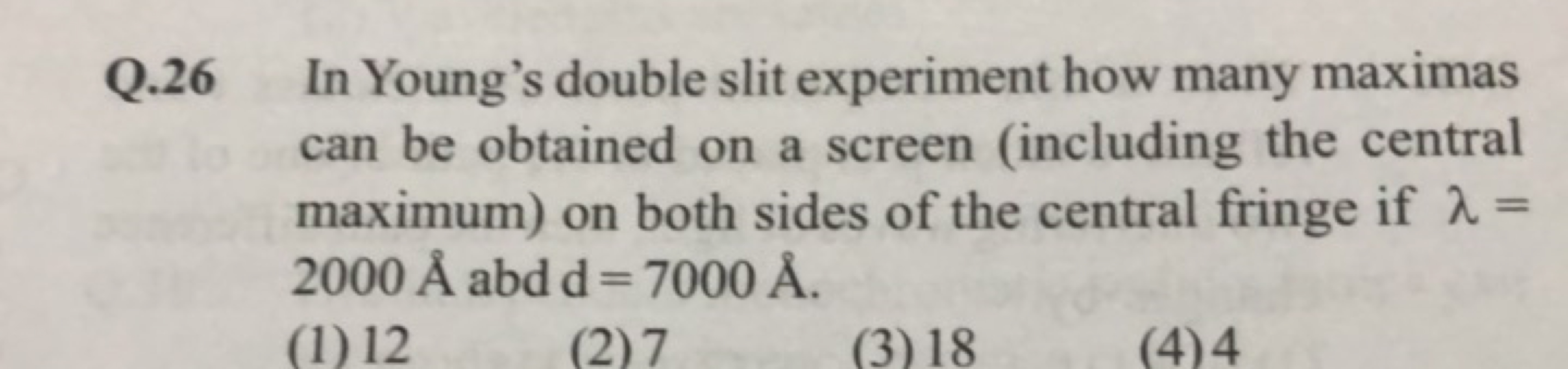 Q. 26 In Young's double slit experiment how many maximas can be obtain