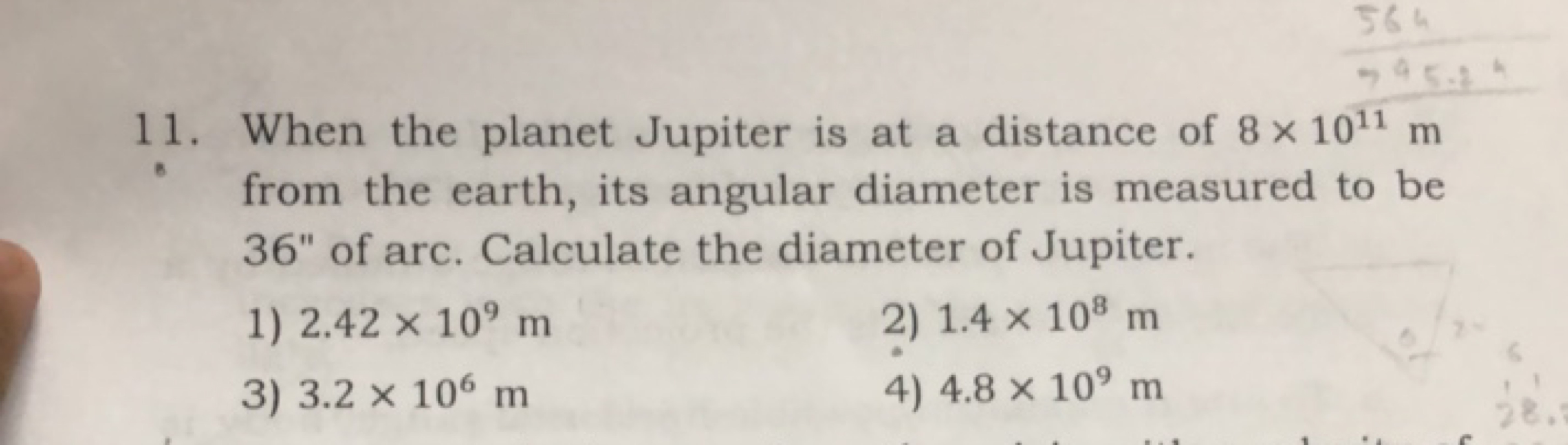 11. When the planet Jupiter is at a distance of 8×1011 m from the eart