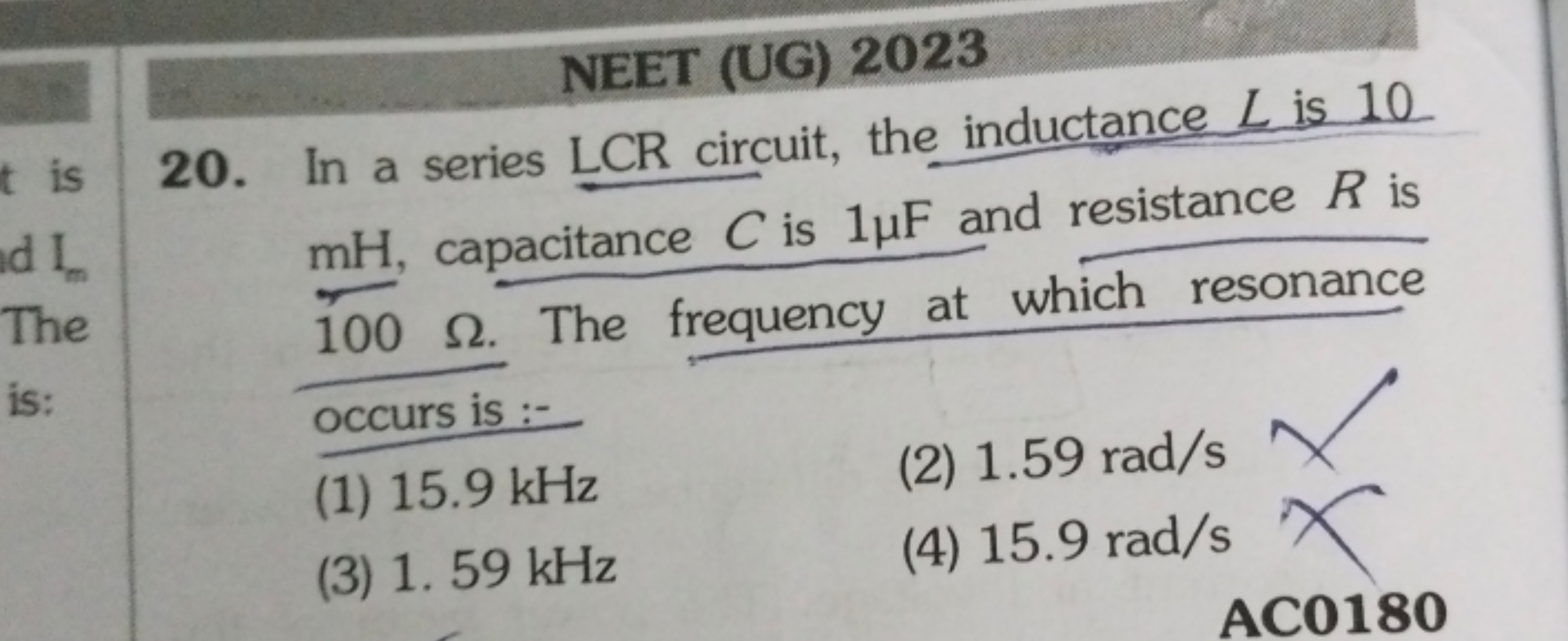 NEET (UG) 2023
20. In a series LCR circuit, the inductance L is 10 mH 