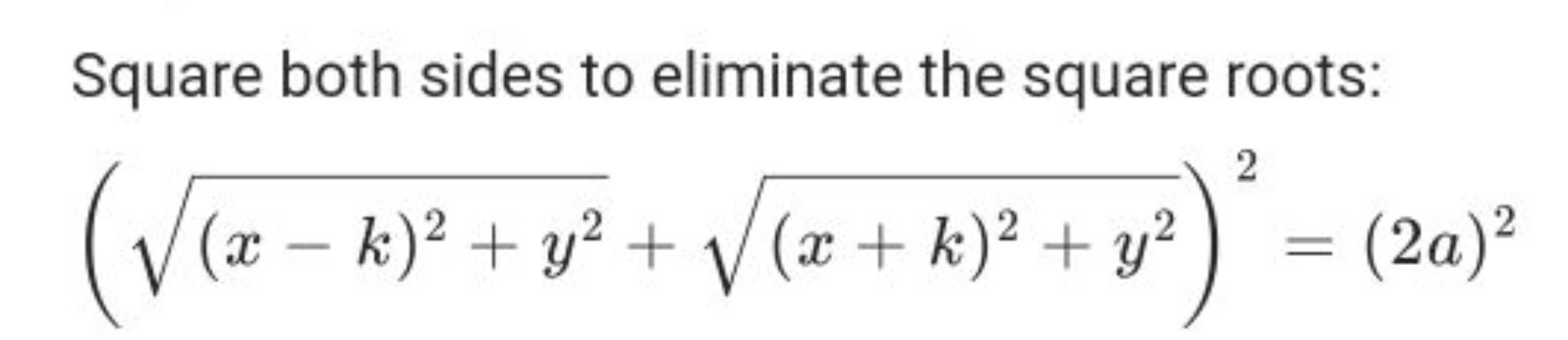 Square both sides to eliminate the square roots:
((x−k)2+y2​+(x+k)2+y2